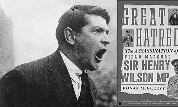 The assassination of Sir Henry Wilson Ireland’s Sarajevo?